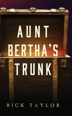 Aunt Bertha's Trunk by Taylor, Rick