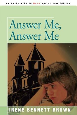 Answer Me, Answer Me by Brown, Irene Bennett