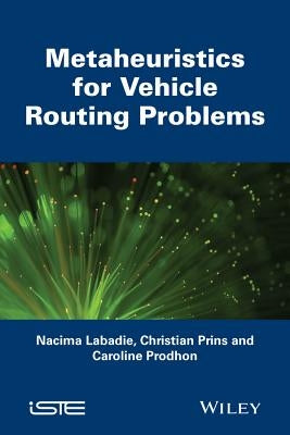 Metaheuristics for Vehicle Routing Problems by LaBadie, Nacima