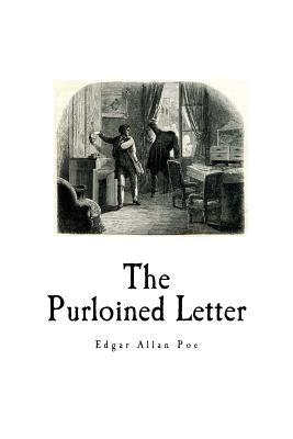 The Purloined Letter: Edgar Allan Poe by Poe, Edgar Allan