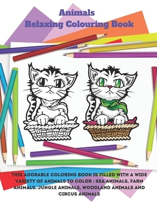 Animals - Relaxing Colouring Book - This adorable coloring book is filled with a wide variety of animals to color: Sea Animals, Farm Animals, Jungle A by Mullan, Sebastian
