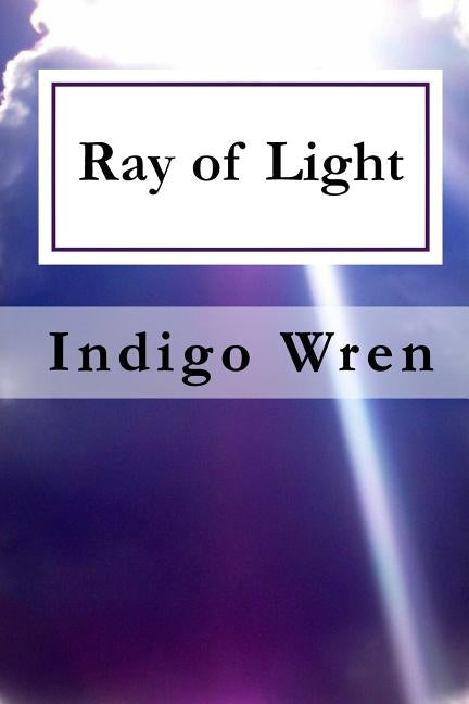 Ray of Light by Wren, Indigo