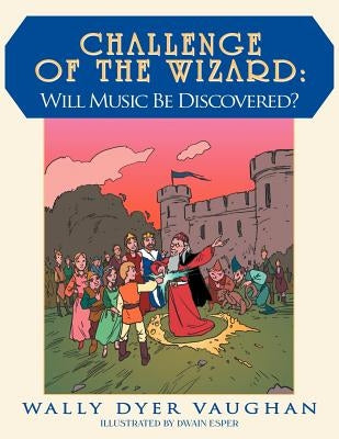 Challenge of The Wizard: Will Music Be Discovered? by Vaughan, Wally Dyer