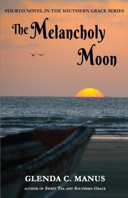 The Melancholy Moon by Manus, Glenda C.