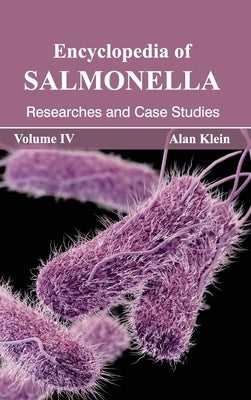 Encyclopedia of Salmonella: Volume IV (Researches and Case Studies) by Klein, Alan