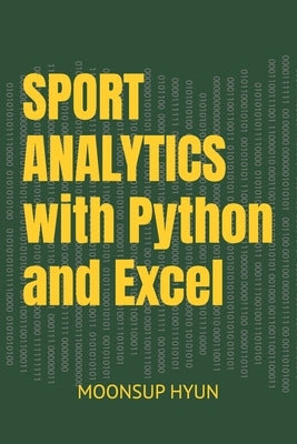 Sport Analytics with Python and Excel by Hyun, Moonsup