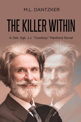The Killer Within: A Det. Sgt. J.J. "Cowboy" Manford Novel by Dantzker, M. L.