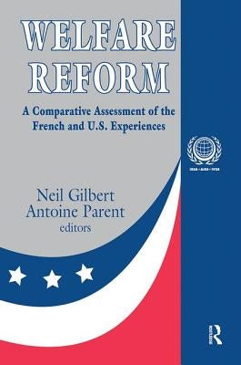 Welfare Reform: A Comparative Assessment of the French and U. S. Experiences by Stevens, Rosemary A.