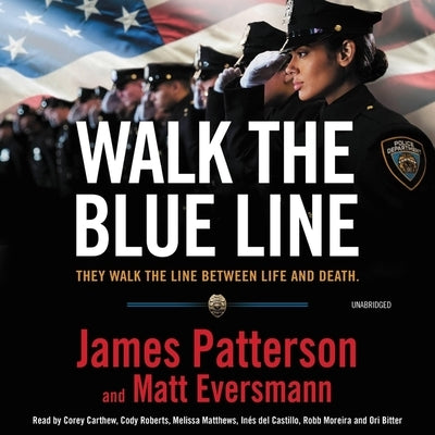 Walk the Blue Line: True Stories from Officers Who Protect and Serve by Patterson, James