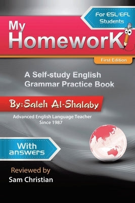 My Homework: A Self-Study English Grammar Practice Book (New Edition) by Al-Shalaby, Saleh