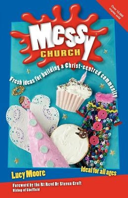 Messy Church, Second Edition by Moore, Lucy