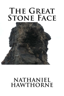 The Great Stone Face by Hawthorne, Nathaniel