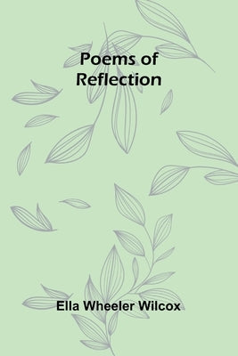 Poems of reflection by Wheeler Wilcox, Ella