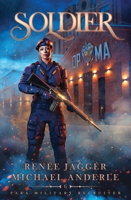 Soldier: Para-Military Recruiter Book 6 by Jaggér, Renée