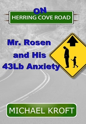 On Herring Cove Road: Mr. Rosen and His 43Lb Anxiety by Kroft, Michael