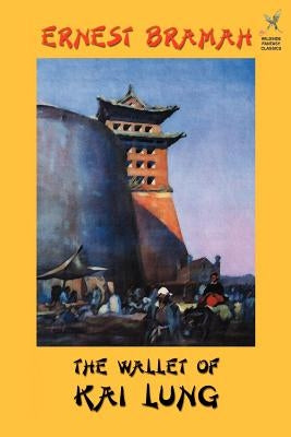 The Wallet of Kai Lung by Bramah, Ernest