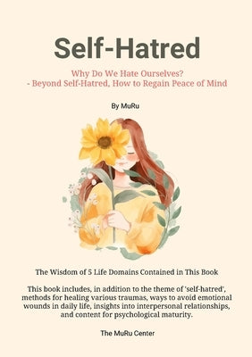 Self-Hatred: Why Do We Hate Ourselves? - Beyond Self-Hatred, How to Regain Peace of Mind by Lee, Muru