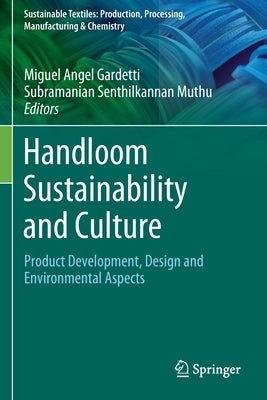 Handloom Sustainability and Culture: Product Development, Design and Environmental Aspects by Gardetti, Miguel Ángel