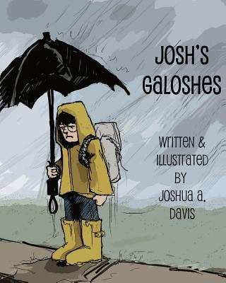 Josh's Galoshes by Davis, Joshua