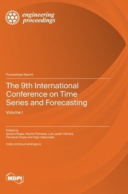 The 9th International Conference on Time Series and Forecasting: Volume I by Rojas, Ignacio