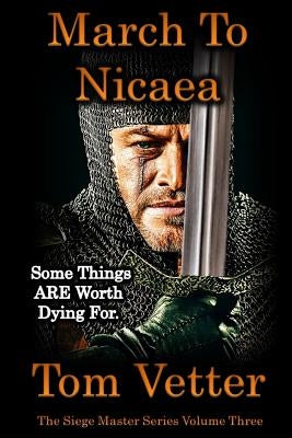 March To Nicaea: The Recollections of Lord Godric MacEuan on the First Crusade: Volume Three by Vetter, Tom