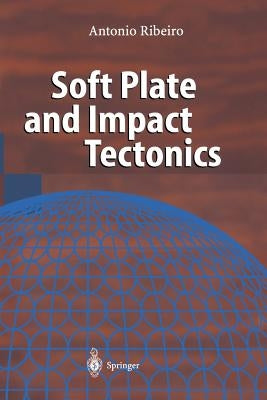 Soft Plate and Impact Tectonics by Ribeiro, Antonio