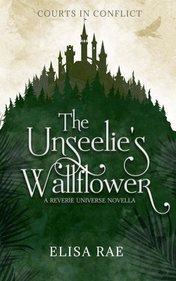 The Unseelie's Wallflower by Rae, Elisa