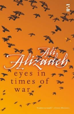 Eyes in Times of War by Alizadeh, Ali
