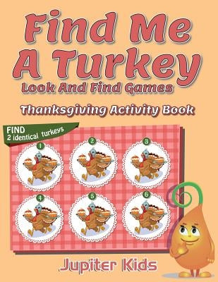 Find Me A Turkey Look And Find Games: Thanksgiving Activity Book by Jupiter Kids