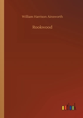 Rookwood by Ainsworth, William Harrison