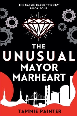 The Unusual Mayor Marheart by Painter, Tammie