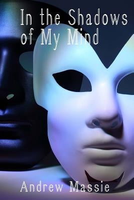 In the Shadows of My Mind by Massie, Andrew