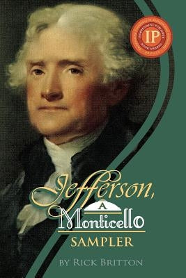 Jefferson: A Monticello Sampler by Britton, Richard H.