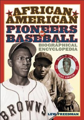 African American Pioneers of Baseball: A Biographical Encyclopedia by Freedman, Lew