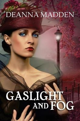 Gaslight and Fog by Madden, Deanna
