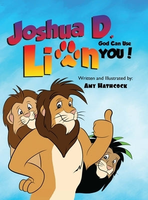 Joshua D. Lion: God Can Use You! by Hathcock, Amy