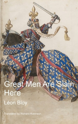 Great Men Are Slain Here by Bloy, L?on