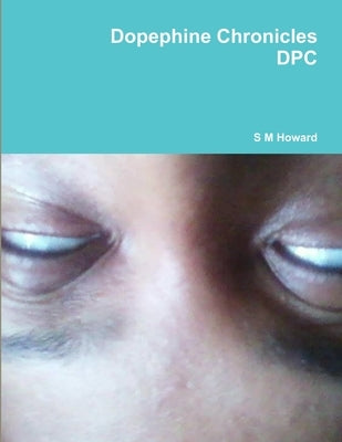 Dopephine Chronicles by Howard, S. M.