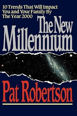 The New Millennium: 10 Trends That Will Impact You and Your Family by the Year 2000 by Robertson, Pat