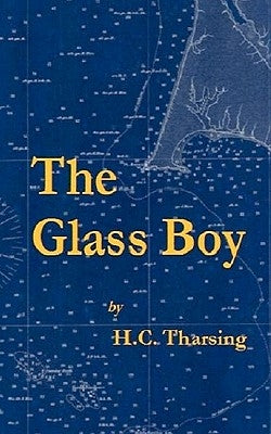 The Glass Boy by Tharsing, H. C.