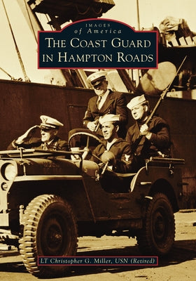 The Coast Guard in Hampton Roads by Miller, Lt Christopher G.