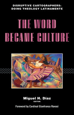 The Word Became Culture by Díaz, Miguel H.