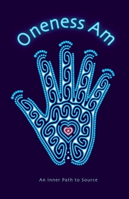 Oneness Am: An Inner Path to Source by Nash, Philip