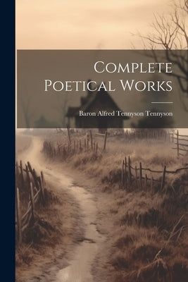 Complete Poetical Works by Tennyson, Baron Alfred Tennyson