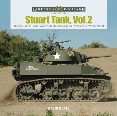 Stuart Tank, Vol. 2: The M5, M5A1, and Howitzer Motor Carriage M8 Versions in World War II by Doyle, David