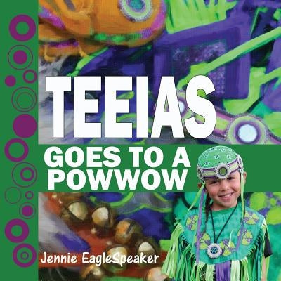 Teeias Goes To A Powwow by Eaglespeaker, Jennie