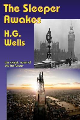 The Sleeper Awakes by Wells, H. G.