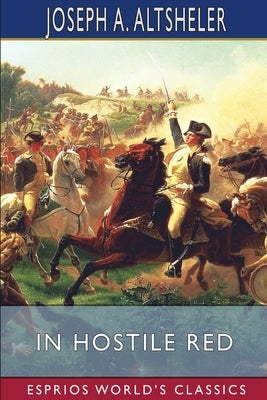In Hostile Red (Esprios Classics) by Altsheler, Joseph a.
