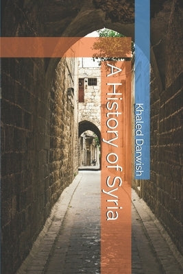 A History of Syria by Darwish, Khaled