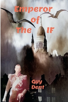 Emperor of the IF by Dent, Guy